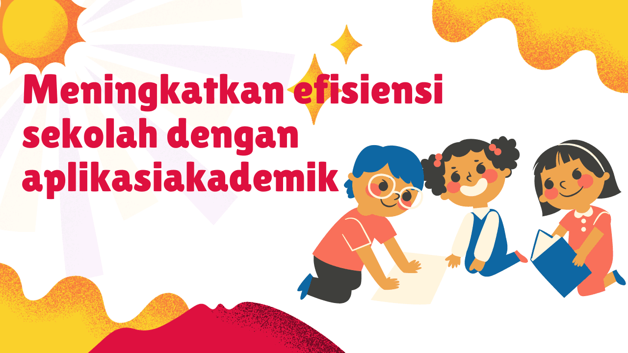 Meningkatkan Efisiensi Sekolah dengan Aplikasi Akademik Terbaik